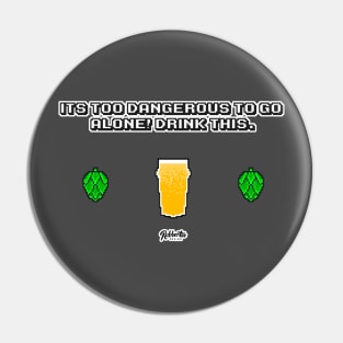 Too Dangerous To Go Alone Pin