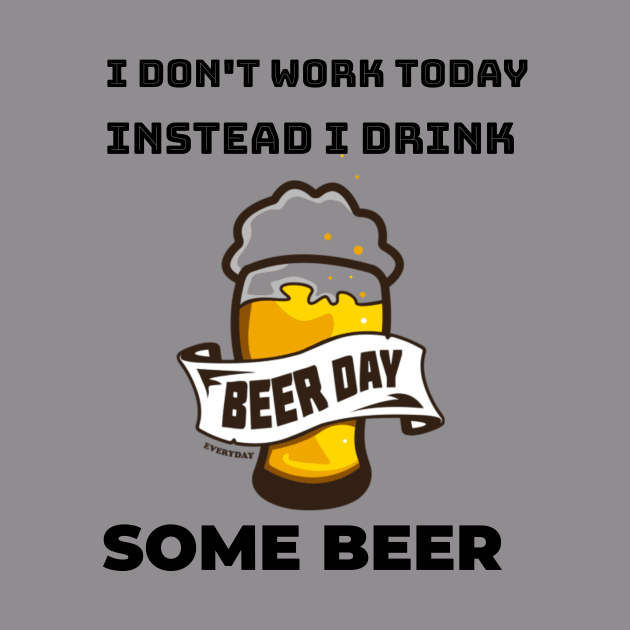 I don't work today instead I drink some beer by Azamerch