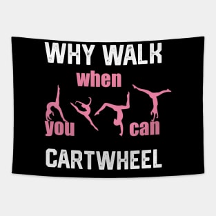 funny why walk when you can cartwheel Tapestry