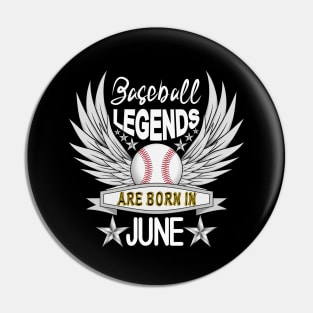 Baseball Legends Are Born In June Pin