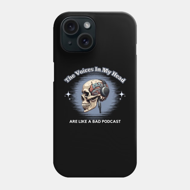 The Voices In My Head Are Like A Bad Podcast Phone Case by Kenny The Bartender's Tee Emporium