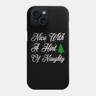 Nice With A Hint Of Naughty Funny Ugly Xmas Ugly Christmas Phone Case