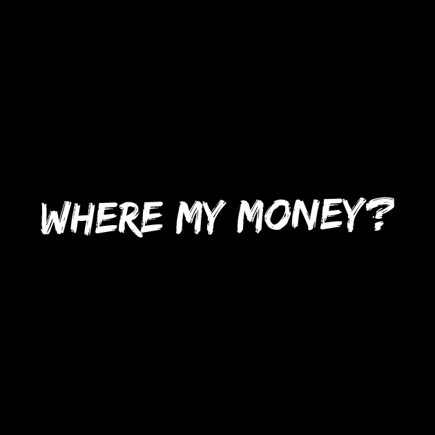 Where my money? by Six Gatsby