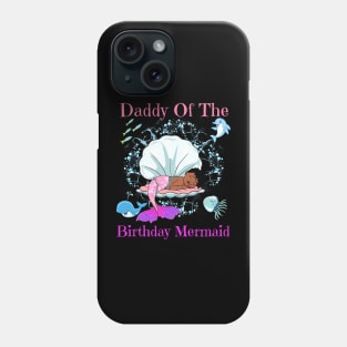 Daddy Of The Birthday Mermaid Black Dad Men Mermaids Part Phone Case