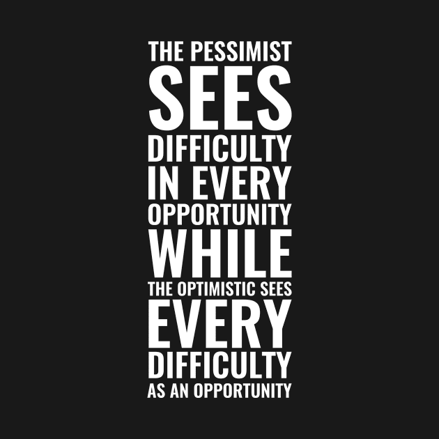 The pessimist sees difficulty in every opportunity while the optimistic sees every difficulty as an opportunity | Inspirational by Inspirify