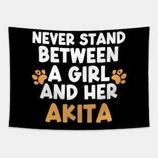 Never Stand Between A Girl And Her Akita Tapestry