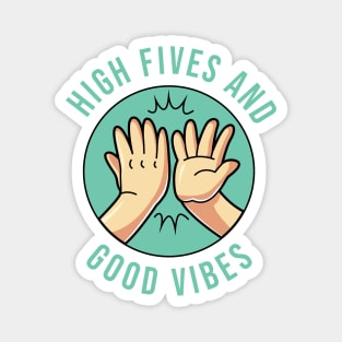 High Fives and Good Vibes Positive Energy Empowerment Magnet