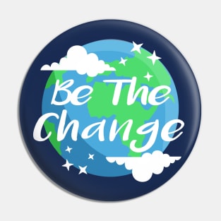 Be the Change Save the Planet Pin