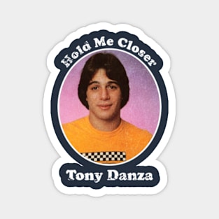 Tony Danza Hold Me Closer Magnet