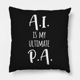 AI is my ultimate P.A. Pillow