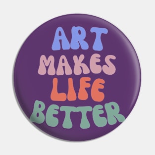 Art Makes Life Better Pin