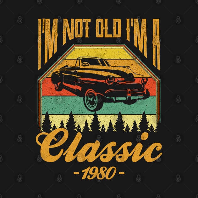 Im not old Im a Classic 1980 by aneisha