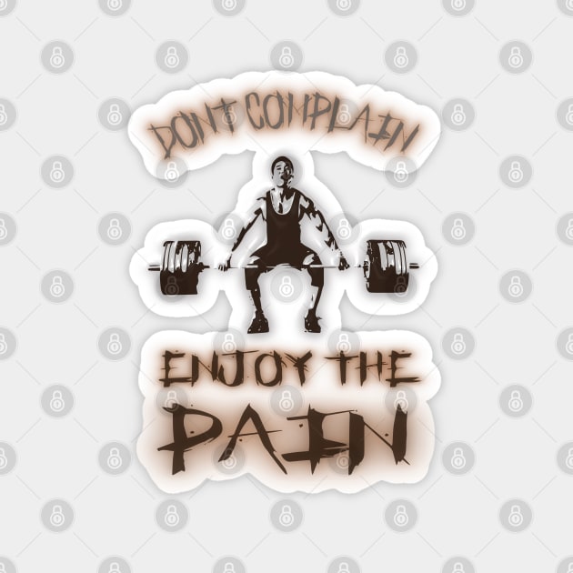 Don`t complain enjoy the Pain Magnet by FlyingWhale369