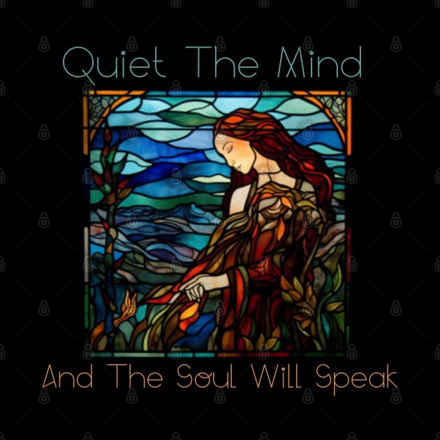 Quiet the mind and the soul is speak, stained glass by Pattyld