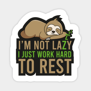 Sloth Gift I'm not lazy I Just work hard to Rest Magnet