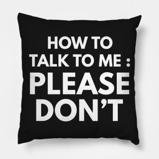 How To Talk To Me Pillow