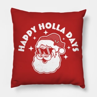 Happy Holla Days - Christmas Santa Claus - Ugly Christmas Pillow