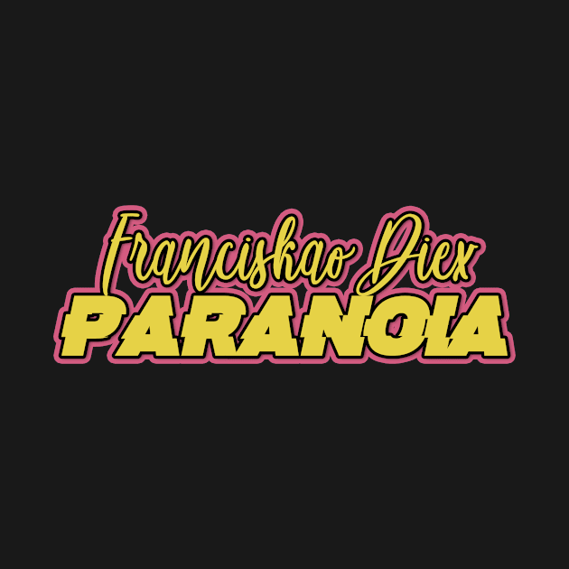 FRANCISKAO DIEX - PARANOIA by NostalgiaPTY