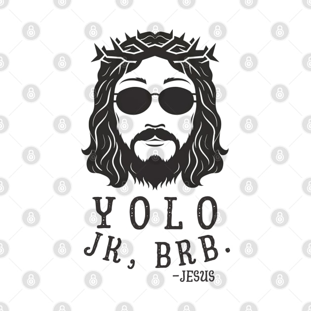 Yolo Jk Brb Jesus Easter Day by Aldrvnd