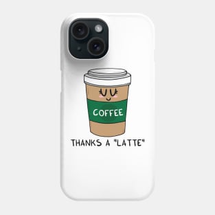 Thanks a LATTE Phone Case