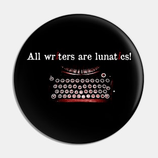 All Writers Are Lunatics Design Pin