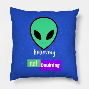 Believing Not Doubting Alien Pillow