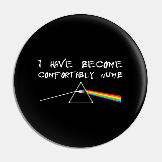 I Have Become Comfortably Numbk Floyd Pin by jasper-cambridge