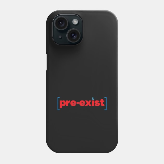 pre-exist Phone Case by directdesign