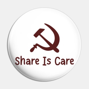 Share Is Care Hammer And Sickle Pin