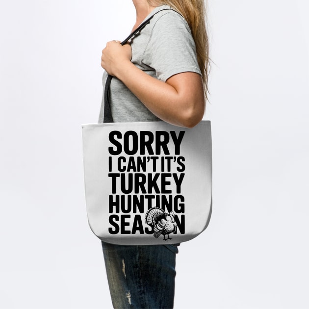 Sorry I Can't It's Turkey Hunting Season by Frank Ring