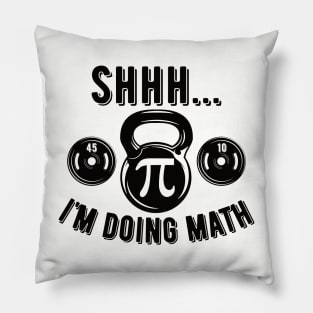 Shhh Im Doing Math Weight Lifting Gym Lover Motivation Gymer Pillow