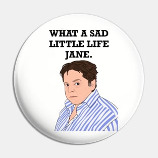 What A Sad Little Life Jane Pin