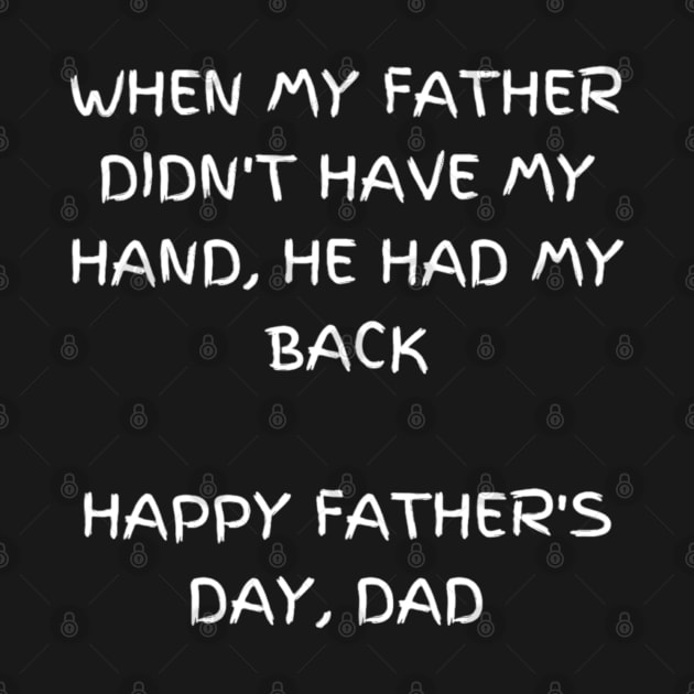 When my father didn't have my hand, he had my back T-shirt, Father's day by Elite & Trendy Designs