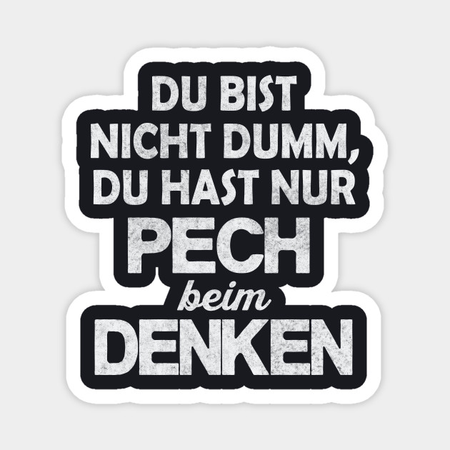 Pech beim Denken Sarkasmus lustiger Spruch Lustiger Spruch