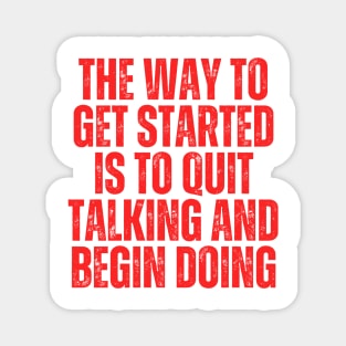 the way to get started is to quit talking and begin doing typography Magnet