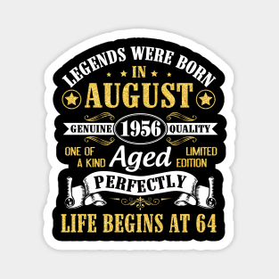 Legends Were Born In August 1956 Genuine Quality Aged Perfectly Life Begins At 64 Years Old Birthday Magnet