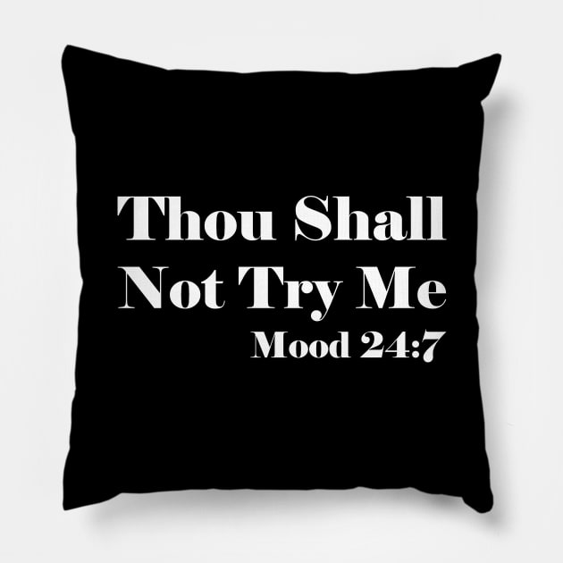 Thou Shall Not Try Me Pillow by kapotka