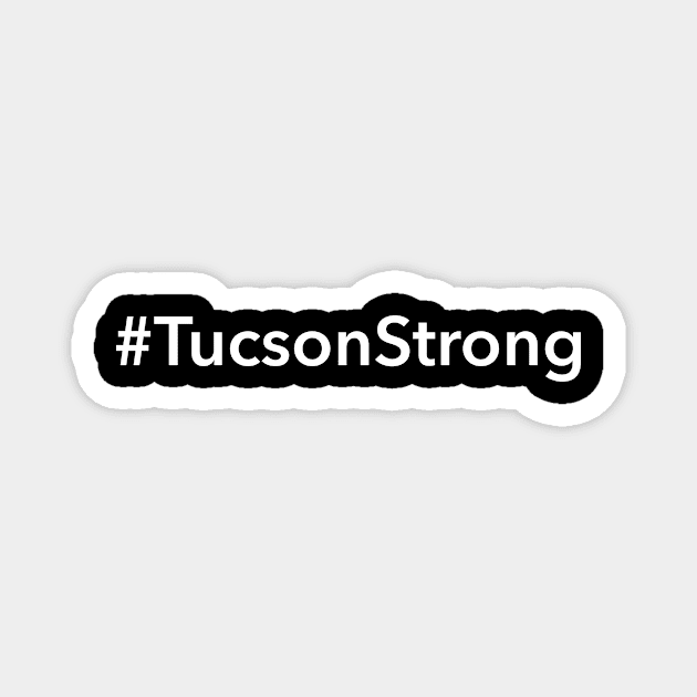 Tucson Strong Magnet by Novel_Designs