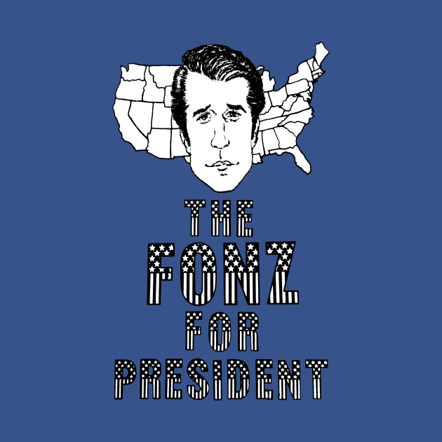 FONZ FOR PRESIDENT by Megatrip