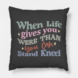 When Life Gives Challenges Stand Kneel Inspirational Quote Pillow