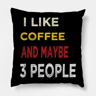 I like coffee and maybe 3 people Pillow