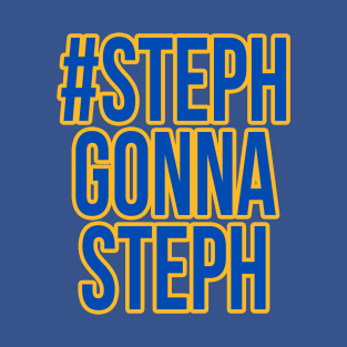 Steph Curry '#StephGonnaSteph' - Golden State Warriors T-Shirt