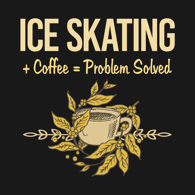 Problem Solved Coffee Ice Skating Skate Skater by Happy Life