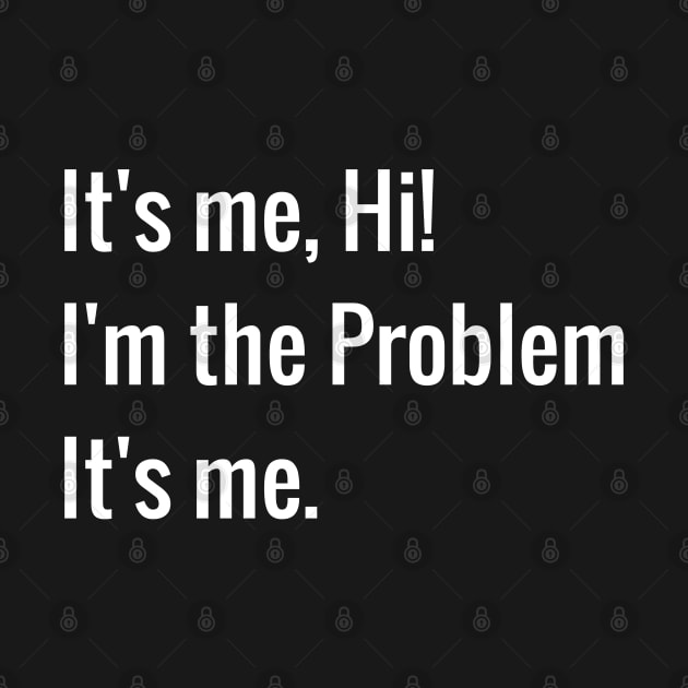 Its me hi im the problem its me by dentikanys