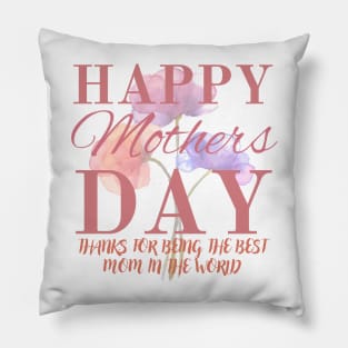 Happy Mothers Day ,Thanks for Being The Best Mom In The World Pillow