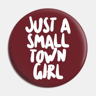 Just A Small Town Girl Pin