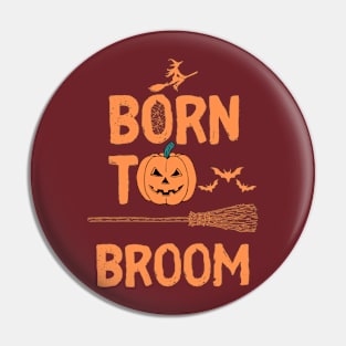 Born to broom - Halloween design Pin