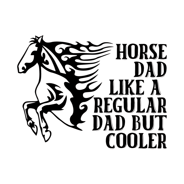 Horse Dad Like A Regular Dad But Cooler by nextneveldesign