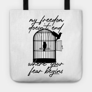 My Freedom Doesn't End Where Your Fear Begins Tote