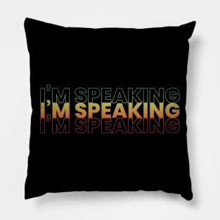 I'm Speaking Pillow